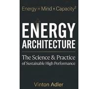 Energy Architecture: The Science and Practice of Sustainable High Performance