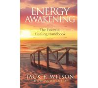 Energy Awakening: The Essential Healing Handbook
