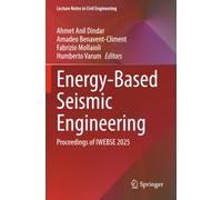 Energy-Based Seismic Engineering: Proceedings of IWEBSE 2025 (Lecture Notes in Civil Engineering)