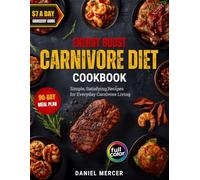 Energy Boost Carnivore Diet Cookbook for Beginners on a Budget: 100+ Easy Meat-Based Recipes, a 90-Day Meal Plan, Grocery guide, and Simple Strategies for Weight Loss, Energy, and Strength