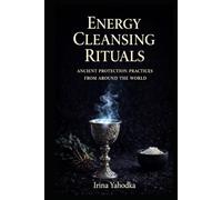 Energy Cleansing Rituals: Ancient Protection Practices from Around the World
