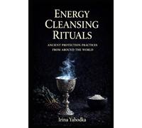 Energy Cleansing Rituals: Ancient Protection Practices from Around the World