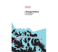 Energy Culture: Art and Theory on Oil and Beyond