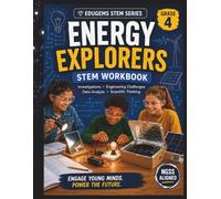 Energy Explorers: Grade 4 STEM Workbook: Matter, Energy, Forces & Motion