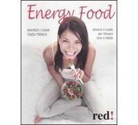 Energy food. Alimenti e ricette per ritrovare tono e vitalità