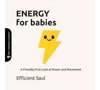 Energy for Babies (Tiny Thinkers Academy): A Friendly First Look at Power and Movement