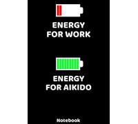 Energy for Work - Energy for Aikido Notebook: 120 ruled Pages 6'x9'. Journal for Player and Coaches. Writing Book for your training, your notes at ... Fans and Lovers for Christmas or Birthdays.
