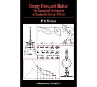 Energy, Force and Matter: The Conceptual Development of Nineteenth-Century Physics