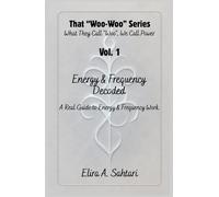 Energy & Frequency Decoded: A Real Guide to Energy and Frequency Work