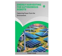 Energy Harvesting for Autonomous Robots: Capturing Power from the Environment