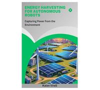 Energy Harvesting for Autonomous Robots: Capturing Power from the Environment