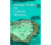 Energy Healing for Catholic Women: One Planet , One Pulse: A Mother's Journey Through Sound, Science, and Divine Truth.