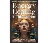 ENERGY HEALING FOR MANIFESTATION: Regulating Stress and Restoring Energetic Balance