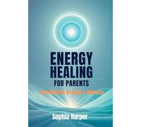 Energy Healing for Parents :Foundations of Calm & Balance