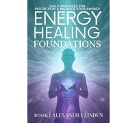 ENERGY HEALING FOUNDATIONS: DAILY PRACTICES FOR PROTECTION & BALANCE YOUR ENERGY BOOK2