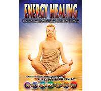 Energy Healing: Kundalini Angels and Reiki and Super Consciousness