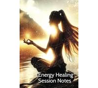 Energy Healing Session Notes: Convenient journal for energy healers to document sessions with their clients.