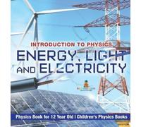Energy, Light and Electricity - Introduction to Physics - Phy (Copertina rigida)