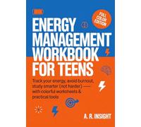 Energy Management Workbook for Teens: Track Your Energy, Avoid Burnout, Study Smarter (Not Harder) - With Colorful Worksheets & Practical Tools