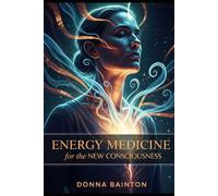 Energy Medicine for the New Consciousness