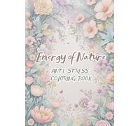 Energy of Nature Coloring Book: 30 Beautiful Anti-Stress Designs for Teens & Adults