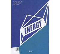 Energy. Oil and post-oil. Architecture and grids. Catalogo della mostra (Roma, 13 marzo-29 settembre 2013). Ediz. illustrata