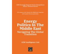 Energy Politics In The Middle East: Navigating The Global Transition