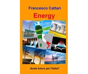 Energy. Quale futuro per l'Italia?