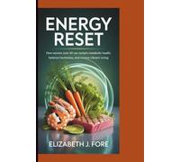 ENERGY RESET: How Women Over 40 Can Reclaim Metabolic Health, Balance Hormones, and Restore Vibrant Living