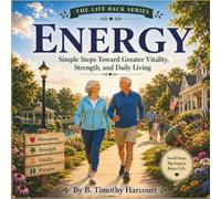 Energy: Simple Steps Toward Greater Vitality, Strength, and Daily Living