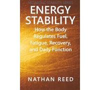 Energy Stability: How the Body Regulates Fuel, Fatigue, Recovery, and Daily Function