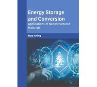 Energy Storage and Conversion: Applications of Nanostructured Materials