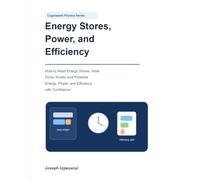 Energy Stores, Power, and Efficiency: How to Read Energy Stores, Work Done, Kinetic and Potential Energy, Power, and Efficiency with Confidence