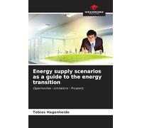 Energy supply scenarios as a guide to the energy transition: Opportunities - Limitations - Prospects