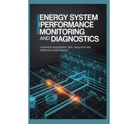 ENERGY SYSTEM PERFORMANCE MONITORING AND DIAGNOSTICS: Condition Assessment Data Analytics and Predictive Maintenance