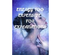 Energy Too Expensive for Explanations: Protecting Your Peace, Setting Boundaries, and Thriving Without Apologies