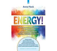 Energy! Un programma in 30 giorni per dire addio alla stanchezza e ritrovare forza, vigore e vitalità