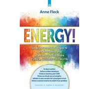 Energy! Un programma in 30 giorni per dire addio alla stanchezza e ritrovare forza, vigore e vitalità