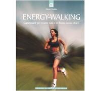 Energy-Walking. Camminare per essere sani e in forma senza sforzi