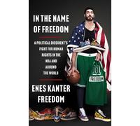 Enes Kanter Fre In the Name of Freedom: (Copertina rigida) (PRESALE 09/10/2025)