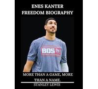 Enes Kanter Freedom Biography Book: More Than a Game, More Than a Name