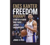 Enes Kanter Freedom biography: Story of a Player Who Chose Justice Over Applause