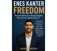 ENES KANTER FREEDOM Memoir 2025: From Hardwood to Human Rights: My Journey Against Silence