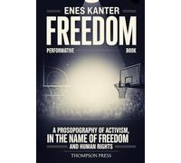 Enes Kanter Freedom Performative Book: A Prosopography of activism, IN THE NAME OF FREEDOM and human rights