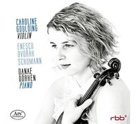 Enescu / Dvorak / Schumann - Works for Violin and Piano - Caroline Goulding/Danae Dorken by Enescu / Dvorak / Schumann