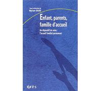 Enfant, Parents, Famille D'Accueil. Un Dispositif De Soins, L'Accueil Familial Permanent