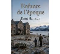 Enfants de l'époque: La splendeur et le déclin d'une dynastie nordique.