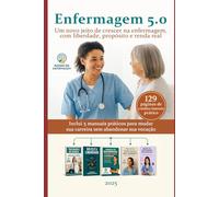 Enfermagem 5.0 - Um novo jeito de crescer na enfermagem, com liberdade, propósito e renda real: Inclui 5 manuais práticos para mudar sua carreira sem abandonar sua vocação