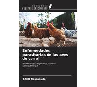 Enfermedades parasitarias de las aves de corral: epidemiología, diagnóstico y control OBRA CIENTÍFICA