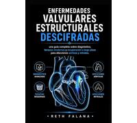 Enfermedades valvulares estructurales descifradas: una guía completa sobre diagnóstico, terapias modernas y recuperación a largo plazo para afecciones aórticas y mitrales.
